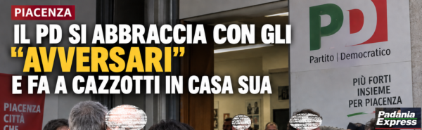 Piacenza, il Pd si abbraccia con gli “avversari”e fa a cazzotti in casa sua